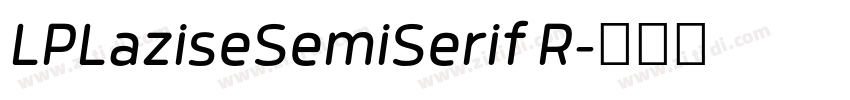 LPLaziseSemiSerif R字体转换 LPLaziseSemiSerif R字体转换